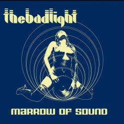 The Bad Light : Marrow of Sound